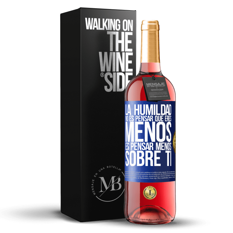 29,95 € Envío gratis | Vino Rosado Edición ROSÉ La humildad no es pensar que eres menos, es pensar menos sobre ti Etiqueta Azul. Etiqueta personalizable Vino joven Cosecha 2024 Tempranillo