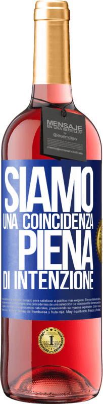 «Siamo una coincidenza piena di intenzione» Edizione ROSÉ