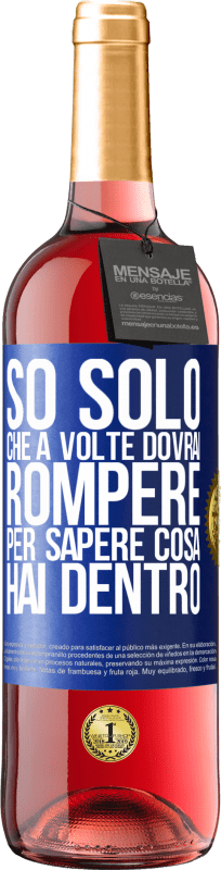 29,95 € Spedizione Gratuita | Vino rosato Edizione ROSÉ So solo che a volte dovrai rompere per sapere cosa hai dentro Etichetta Blu. Etichetta personalizzabile Vino giovane Raccogliere 2025 Tempranillo