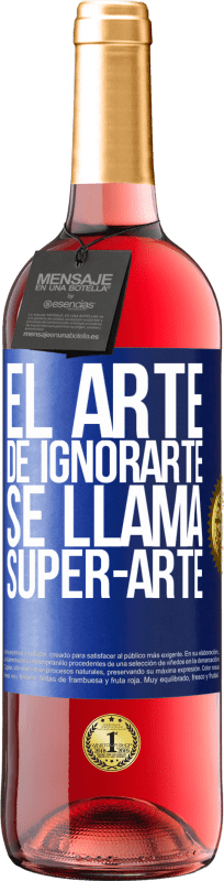 29,95 € | Rosé Wine ROSÉ Edition El arte de ignorarte se llama Super-arte Blue Label. Customizable label Young wine Harvest 2023 Tempranillo
