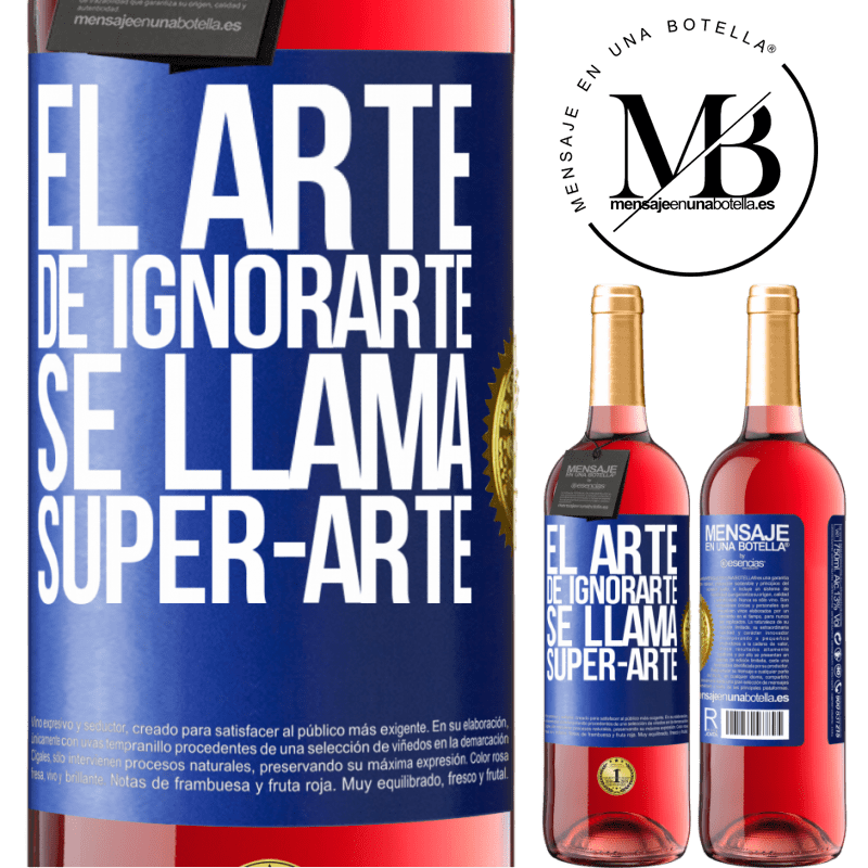 29,95 € Free Shipping | Rosé Wine ROSÉ Edition El arte de ignorarte se llama Super-arte Blue Label. Customizable label Young wine Harvest 2022 Tempranillo