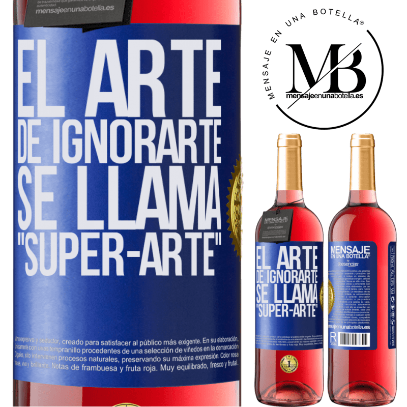 29,95 € Бесплатная доставка | Розовое вино Издание ROSÉ El arte de ignorarte se llama Super-arte Синяя метка. Настраиваемая этикетка Молодое вино Урожай 2022 Tempranillo