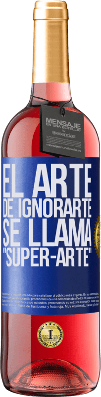 29,95 € | Roséwein ROSÉ Ausgabe El arte de ignorarte se llama Super-arte Blaue Markierung. Anpassbares Etikett Junger Wein Ernte 2023 Tempranillo