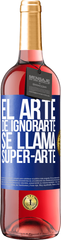 29,95 € | Vinho rosé Edição ROSÉ El arte de ignorarte se llama Super-arte Etiqueta Azul. Etiqueta personalizável Vinho jovem Colheita 2023 Tempranillo