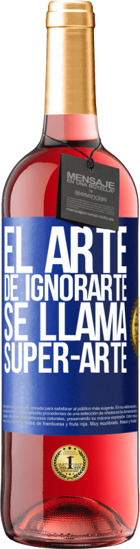 29,95 € | Vinho rosé Edição ROSÉ El arte de ignorarte se llama Super-arte Etiqueta Azul. Etiqueta personalizável Vinho jovem Colheita 2024 Tempranillo