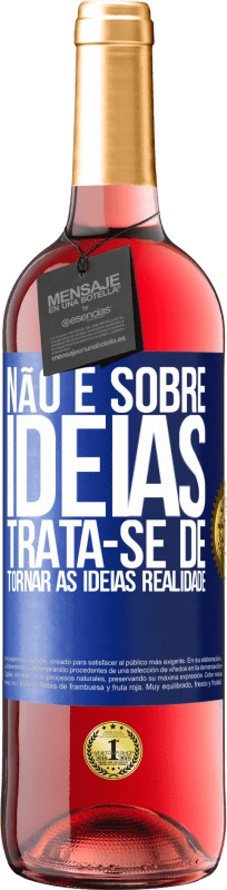 29,95 € | Vinho rosé Edição ROSÉ Não é sobre idéias. Trata-se de tornar as ideias realidade Etiqueta Azul. Etiqueta personalizável Vinho jovem Colheita 2024 Tempranillo