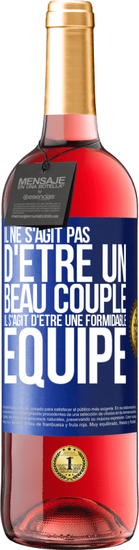 29,95 € | Vin rosé Édition ROSÉ Il ne s'agit pas d'être un beau couple. Il s'agit d'être une formidable équipe Étiquette Bleue. Étiquette personnalisable Vin jeune Récolte 2024 Tempranillo