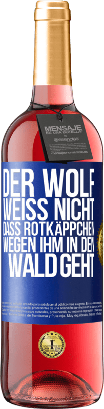 29,95 € Kostenloser Versand | Roséwein ROSÉ Ausgabe Der Wolf weiß nicht, dass Rotkäppchen wegen ihm in den Wald geht Blaue Markierung. Anpassbares Etikett Junger Wein Ernte 2023 Tempranillo