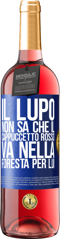 29,95 € | Vino rosato Edizione ROSÉ Non conosce il lupo che il cappuccetto rosso va nella foresta per lui Etichetta Blu. Etichetta personalizzabile Vino giovane Raccogliere 2024 Tempranillo