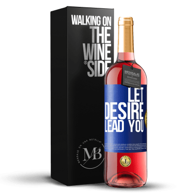 «Let desire lead you» ROSÉ Edition