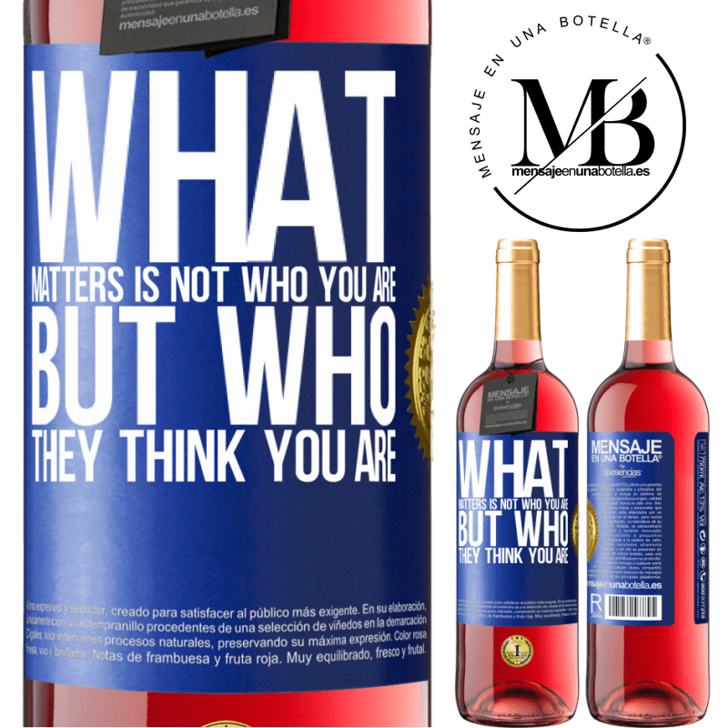 29,95 € Free Shipping | Rosé Wine ROSÉ Edition What matters is not who you are, but who they think you are Blue Label. Customizable label Young wine Harvest 2022 Tempranillo
