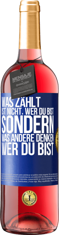 29,95 € | Roséwein ROSÉ Ausgabe Was zählt, ist nicht, wer du bist, sondern, was andere denken, wer du bist Blaue Markierung. Anpassbares Etikett Junger Wein Ernte 2024 Tempranillo