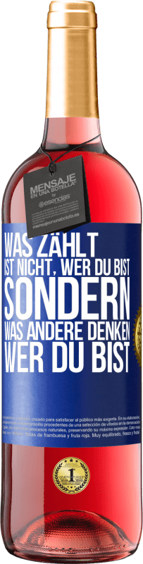 29,95 € Kostenloser Versand | Roséwein ROSÉ Ausgabe Was zählt, ist nicht, wer du bist, sondern, was andere denken, wer du bist Blaue Markierung. Anpassbares Etikett Junger Wein Ernte 2025 Tempranillo