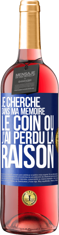 29,95 € | Vin rosé Édition ROSÉ Je cherche dans ma mémoire le coin où j'ai perdu la raison Étiquette Bleue. Étiquette personnalisable Vin jeune Récolte 2024 Tempranillo