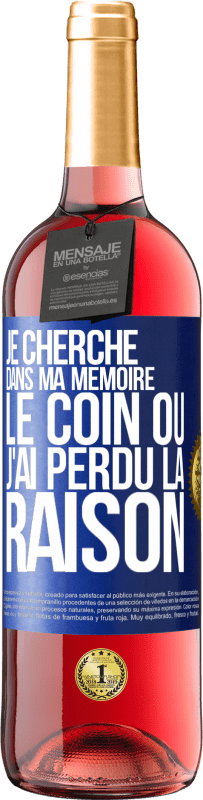29,95 € Envoi gratuit | Vin rosé Édition ROSÉ Je cherche dans ma mémoire le coin où j'ai perdu la raison Étiquette Bleue. Étiquette personnalisable Vin jeune Récolte 2025 Tempranillo