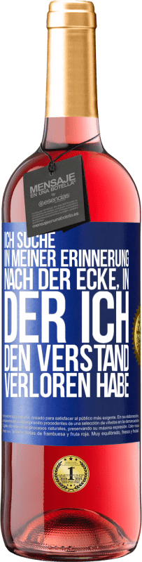 29,95 € | Roséwein ROSÉ Ausgabe Ich suche in meiner Erinnerung nach der Ecke, in der ich den Verstand verloren habe Blaue Markierung. Anpassbares Etikett Junger Wein Ernte 2024 Tempranillo