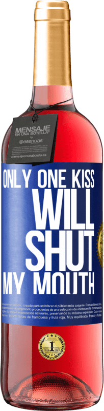 «Only one kiss will shut my mouth» ROSÉ Edition