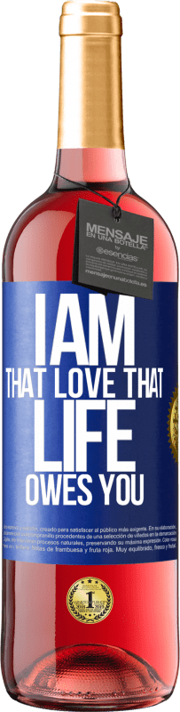 24,95 € Free Shipping | Rosé Wine ROSÉ Edition I am that love that life owes you Blue Label. Customizable label Young wine Harvest 2021 Tempranillo