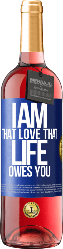 29,95 € | Rosé Wine ROSÉ Edition I am that love that life owes you Blue Label. Customizable label Young wine Harvest 2024 Tempranillo