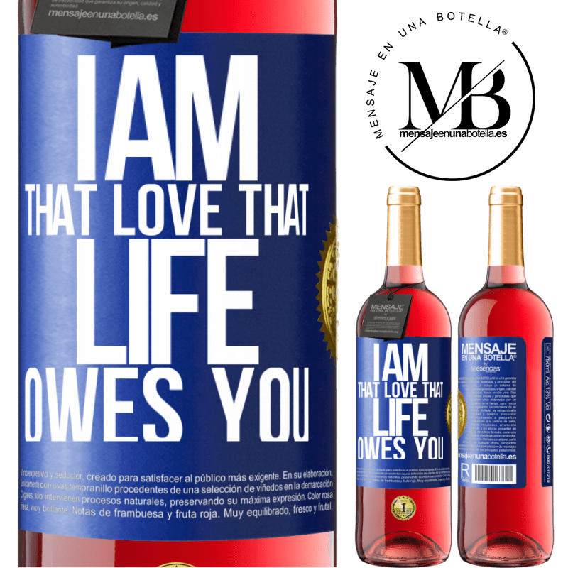 29,95 € Free Shipping | Rosé Wine ROSÉ Edition I am that love that life owes you Blue Label. Customizable label Young wine Harvest 2022 Tempranillo