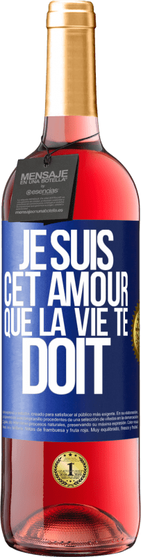 29,95 € | Vin rosé Édition ROSÉ Je suis cet amour que la vie te doit Étiquette Bleue. Étiquette personnalisable Vin jeune Récolte 2024 Tempranillo