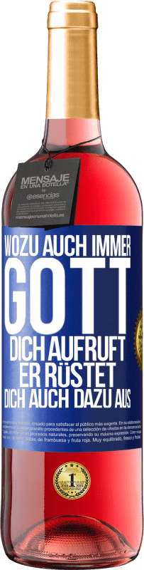 29,95 € | Roséwein ROSÉ Ausgabe Wozu auch immer Gott dich aufruft, er rüstet dich auch dazu aus Blaue Markierung. Anpassbares Etikett Junger Wein Ernte 2024 Tempranillo