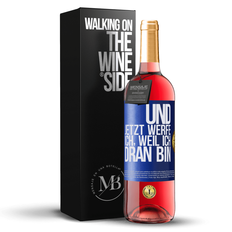 29,95 € Kostenloser Versand | Roséwein ROSÉ Ausgabe Und jetzt werfe ich, weil ich dran bin Blaue Markierung. Anpassbares Etikett Junger Wein Ernte 2024 Tempranillo