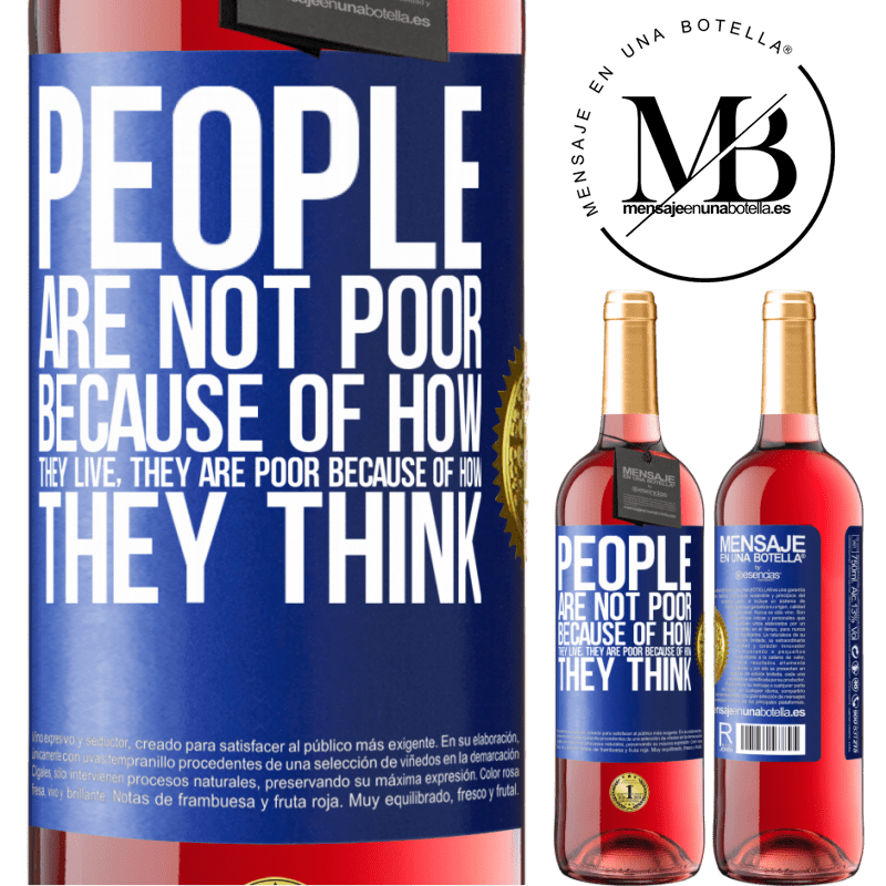 29,95 € Free Shipping | Rosé Wine ROSÉ Edition People are not poor because of how they live. He is poor because of how he thinks Blue Label. Customizable label Young wine Harvest 2024 Tempranillo