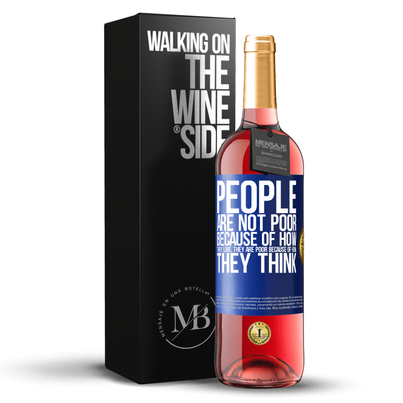 29,95 € Free Shipping | Rosé Wine ROSÉ Edition People are not poor because of how they live. He is poor because of how he thinks Blue Label. Customizable label Young wine Harvest 2023 Tempranillo