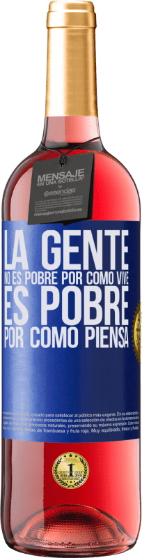 29,95 € Envío gratis | Vino Rosado Edición ROSÉ La gente no es pobre por como vive. Es pobre por como piensa Etiqueta Azul. Etiqueta personalizable Vino joven Cosecha 2025 Tempranillo