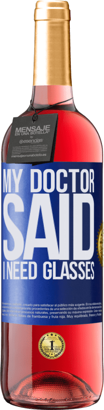«My doctor said I need glasses» Edición ROSÉ