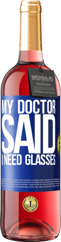 29,95 € | Vinho rosé Edição ROSÉ My doctor said I need glasses Etiqueta Azul. Etiqueta personalizável Vinho jovem Colheita 2024 Tempranillo