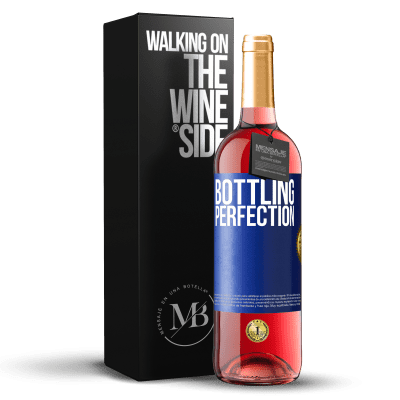 «Bottling perfection» Edição ROSÉ