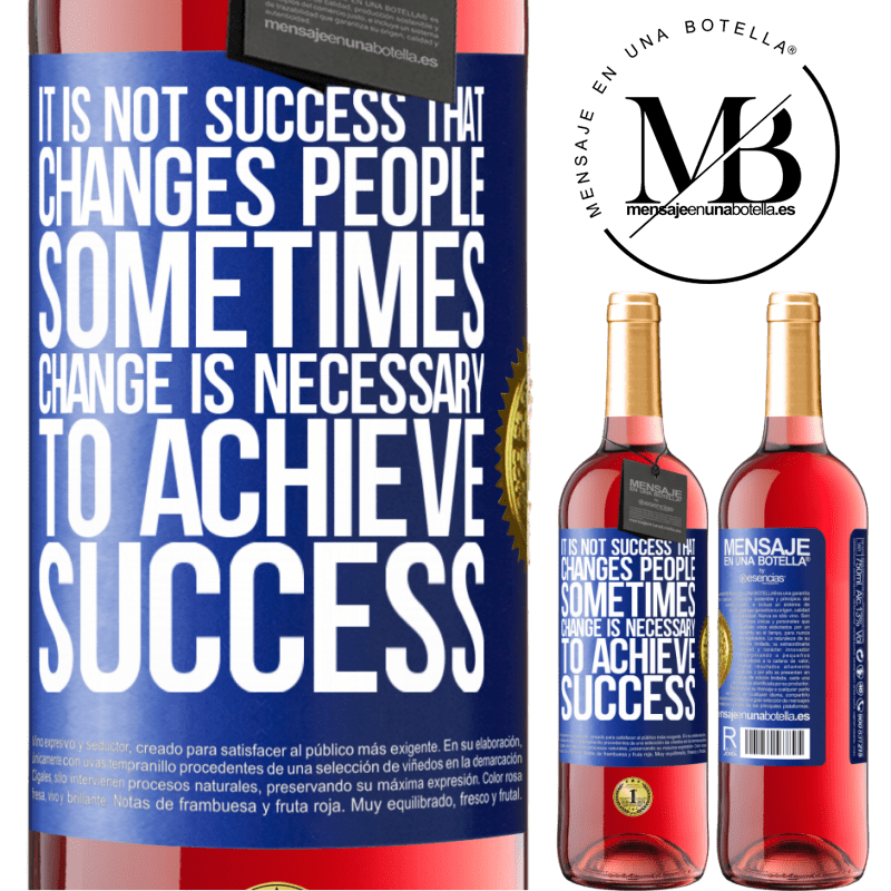 29,95 € Free Shipping | Rosé Wine ROSÉ Edition It is not success that changes people. Sometimes change is necessary to achieve success Blue Label. Customizable label Young wine Harvest 2022 Tempranillo