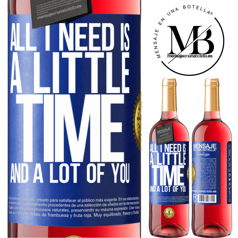 29,95 € Free Shipping | Rosé Wine ROSÉ Edition All I need is a little time and a lot of you Blue Label. Customizable label Young wine Harvest 2023 Tempranillo