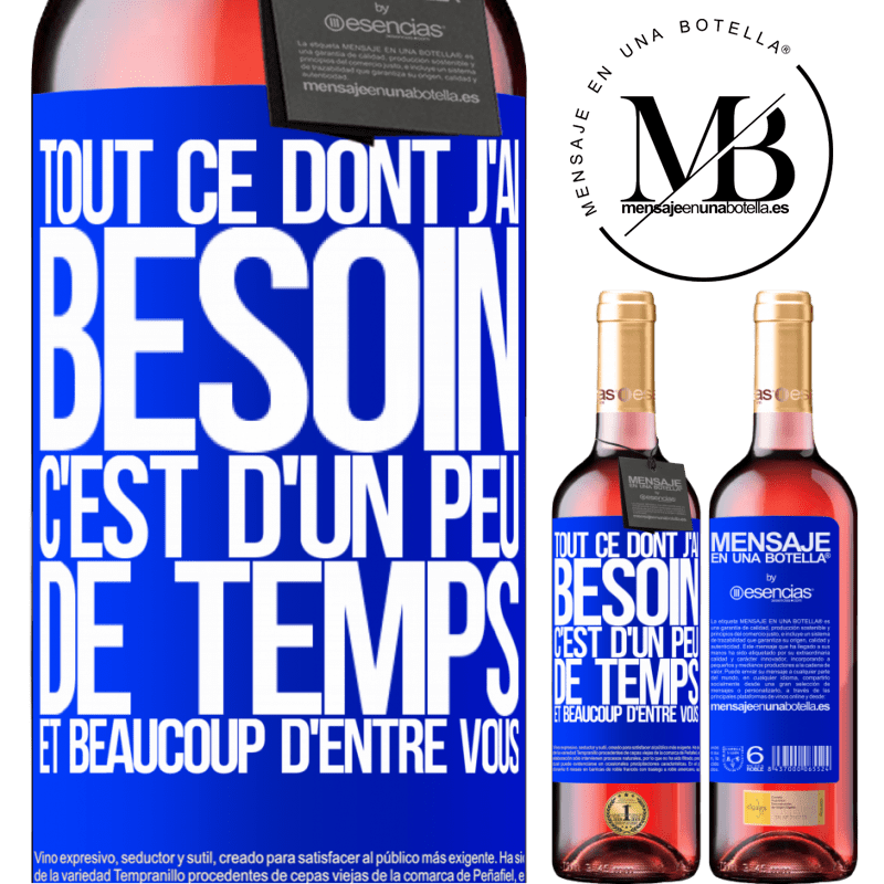 «Tout ce dont j'ai besoin c'est un peu de temps et beaucoup de toi» Édition ROSÉ