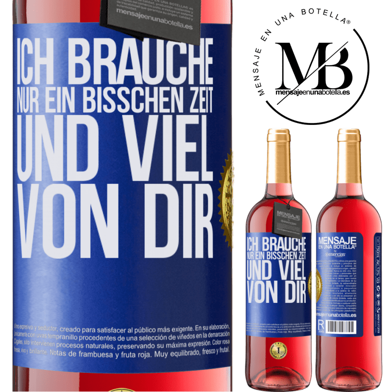 29,95 € Kostenloser Versand | Roséwein ROSÉ Ausgabe Ich brauche nur ein bisschen Zeit und viel von dir Blaue Markierung. Anpassbares Etikett Junger Wein Ernte 2023 Tempranillo