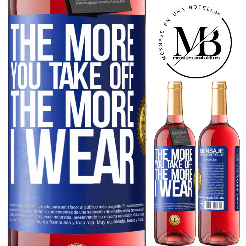 29,95 € Free Shipping | Rosé Wine ROSÉ Edition The more you take off, the more I wear Blue Label. Customizable label Young wine Harvest 2022 Tempranillo