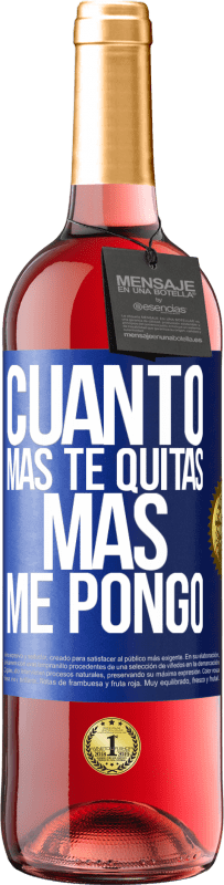 29,95 € | Vino Rosado Edición ROSÉ Cuanto más te quitas, más me pongo Etiqueta Azul. Etiqueta personalizable Vino joven Cosecha 2023 Tempranillo