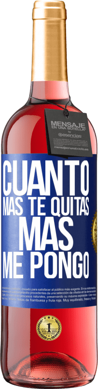 29,95 € Envío gratis | Vino Rosado Edición ROSÉ Cuanto más te quitas, más me pongo Etiqueta Azul. Etiqueta personalizable Vino joven Cosecha 2025 Tempranillo