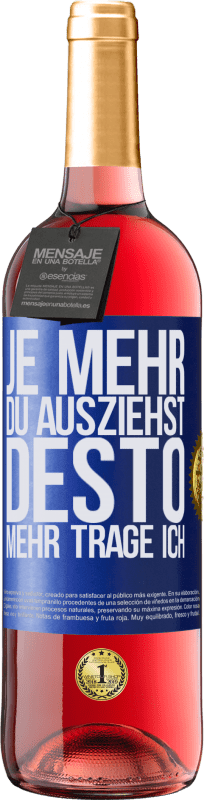 29,95 € | Roséwein ROSÉ Ausgabe Je mehr du ausziehst, desto mehr trage ich Blaue Markierung. Anpassbares Etikett Junger Wein Ernte 2023 Tempranillo