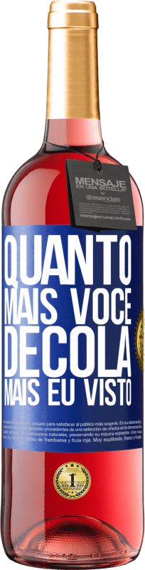29,95 € Envio grátis | Vinho rosé Edição ROSÉ Quanto mais você decola, mais eu visto Etiqueta Azul. Etiqueta personalizável Vinho jovem Colheita 2025 Tempranillo