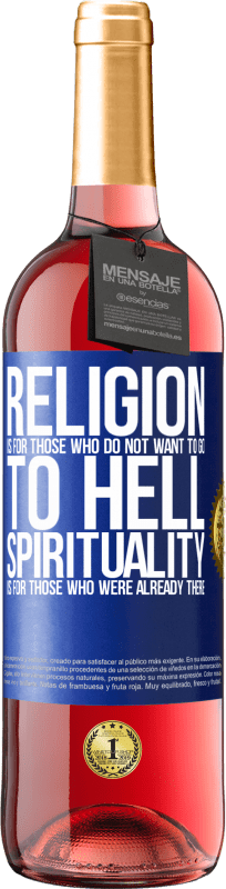 29,95 € | Rosé Wine ROSÉ Edition Religion is for those who do not want to go to hell. Spirituality is for those who were already there Blue Label. Customizable label Young wine Harvest 2024 Tempranillo