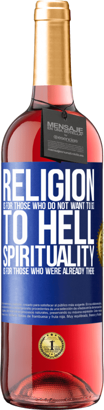 «Религия для тех, кто не хочет идти в ад. Духовность для тех, кто уже был там» Издание ROSÉ