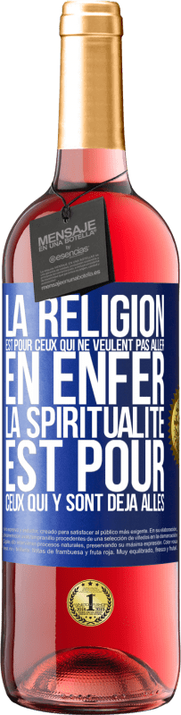 «La religion est pour ceux qui ne veulent pas aller en enfer. La spiritualité est pour ceux qui y sont déjà allés» Édition ROSÉ