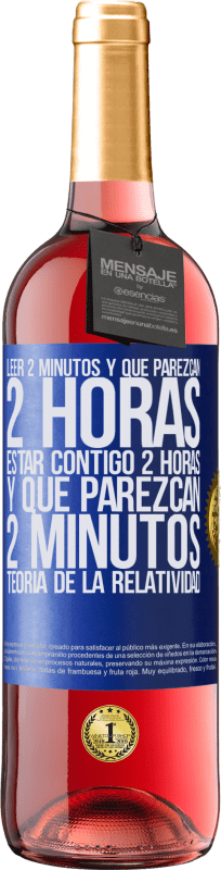 «Leer 2 minutos y que parezcan 2 horas. Estar contigo 2 horas y que parezcan 2 minutos. Teoría de la Relatividad» Edición ROSÉ