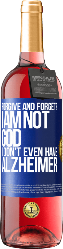 «forgive and forget? I am not God, nor do I have Alzheimer's» ROSÉ Edition