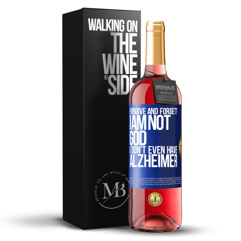 29,95 € Free Shipping | Rosé Wine ROSÉ Edition forgive and forget? I am not God, nor do I have Alzheimer's Blue Label. Customizable label Young wine Harvest 2023 Tempranillo