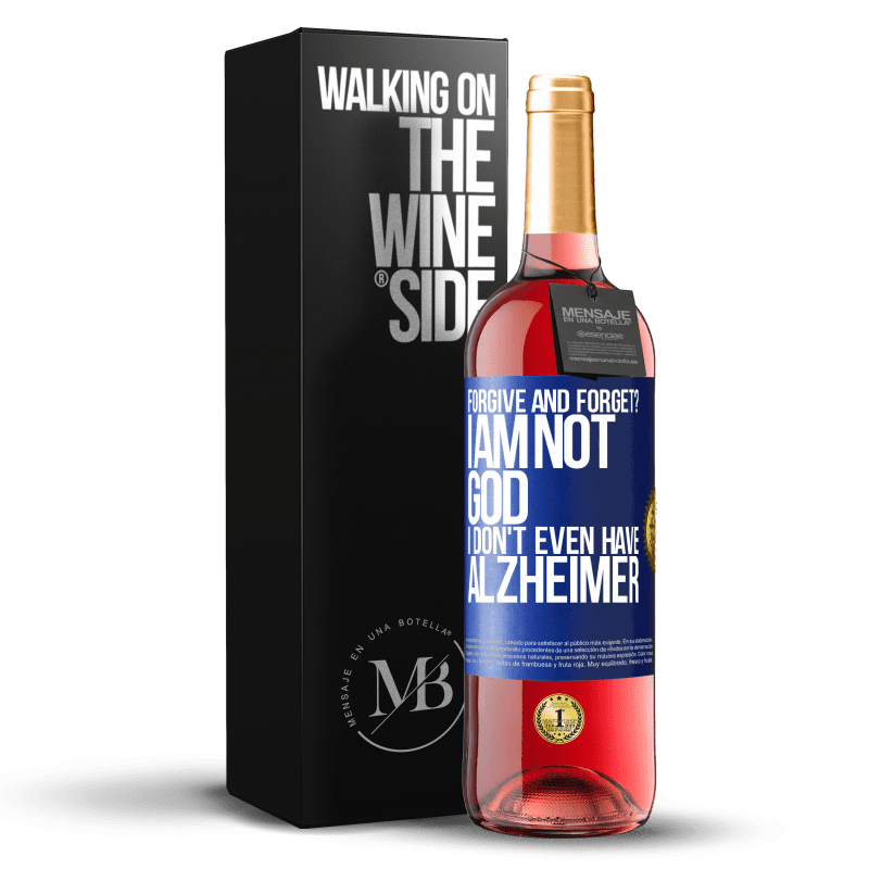29,95 € Free Shipping | Rosé Wine ROSÉ Edition forgive and forget? I am not God, nor do I have Alzheimer's Blue Label. Customizable label Young wine Harvest 2025 Tempranillo