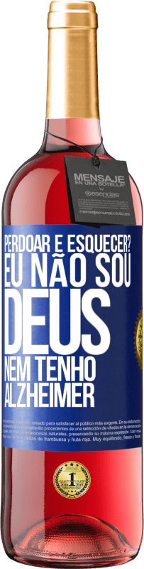 29,95 € | Vinho rosé Edição ROSÉ perdoar e esquecer? Eu não sou Deus, nem tenho Alzheimer Etiqueta Azul. Etiqueta personalizável Vinho jovem Colheita 2023 Tempranillo